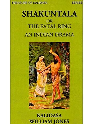 Shakuntala Or The Fatal Ring An Indian Drama