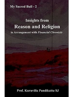 Insights from Reason and Religion in Arrangement with Financial Chronicle (My Sacred Bull - 2)