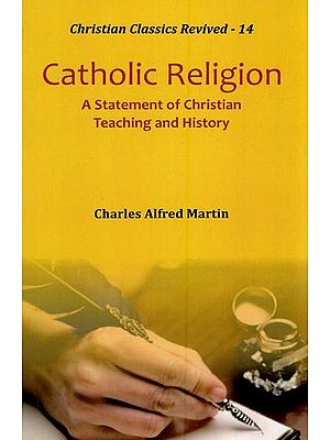 Catholic Religion (A Statement of Christian Teaching and History)