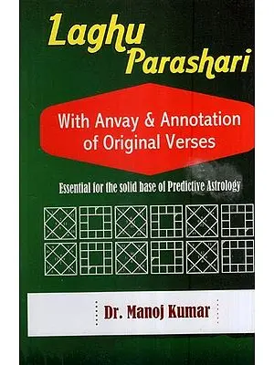 Laghu Parashari- With Anvay & Annotation of Original Verses (Essential for the Solid Base of Predictive Astrology)