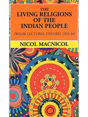The Living Religions of the Indian People (Wilde Lectures, Oxford, 1932-34)