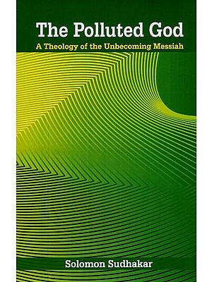 The Polluted God (A Theology of the Unbecoming Messiah)