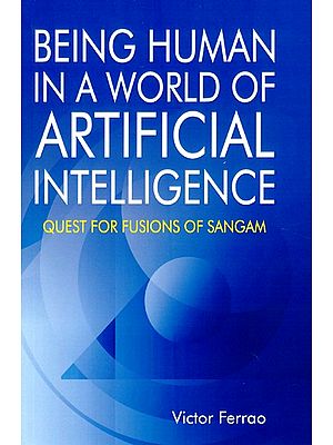 Being Human in a World of Artificial Intelligence (Quest for Fusions of Sangam)