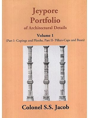 Jeypore Portfolio of Architectural Details: Copings and Plinths, Pillars-Caps and Bases (Volume 1)