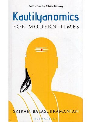 Kautilyanomics for Modern Times