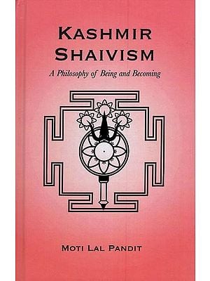 Kashmir Shaivism (A Philosophy of Being & Becoming)
