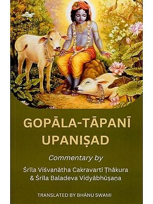 Gopala - Tapani Upanishad (Commentary by Srila Visvanatha Cakravarti Thakura & Srila Baladeva Vidyabhusana)