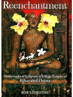 Reenchantment- Masterworks of Sculpture in Village Temples of Bihar and Orissa
