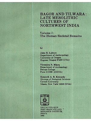 Bagor and Tilwara: Late Mesolithic Cultures of Northwest India- The Human Skeletal Remains (Volume-1) (An Old and Rare Book)