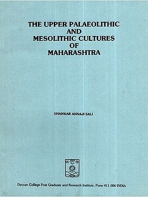 The Upper Palaeolithic and Mesolithic Cultures of Maharashtra (An Old and Rare Book)