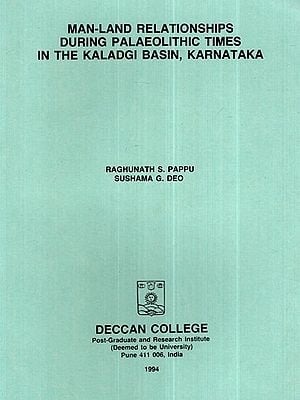 Man Land Relationships During Palaeolithic Times In The Kaladgi Basin, Karnataka (An Old and Rare Book)