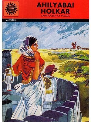 Ahilyabai Holkar- Saint - Queen of Malwa (Comic Book)