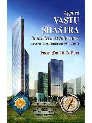 Applied Vastu Shastra in Modern Architecture- A Complete Encyclopedia of Vastu Science