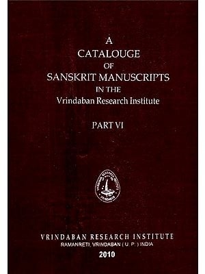 A Catalogue of Sanskrit Manuscripts in the Vrindaban Research Institute (Part-6)