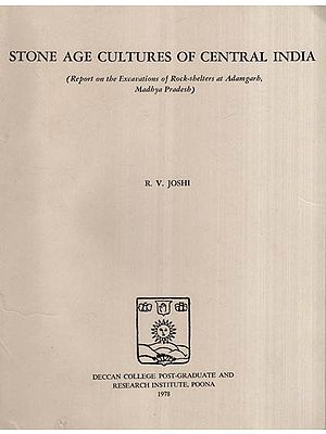 Stone Age Cultures of Central India- Report on the Excavations of Rock-Shelters at Adamgarh, Madhya Pradesh (An Old and Rare Book)