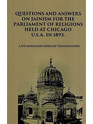 Question and Answers on Jainism for the Parliament of Religions Held at Chicago U.S.A. in 1893