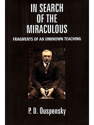 In Search of the Miraculous- Fragments of An Unknown Teaching
