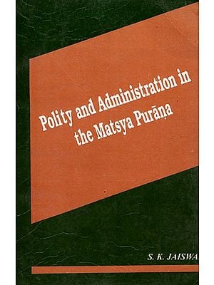 Polity And Administration in The Matsya Purana