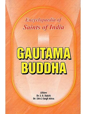 Gautama Buddha- Encyclopaedia of Saints of India (Part-4)