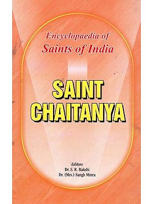 Saint Chaitanya- Encyclopaedia of Saints of India  (Part-22)