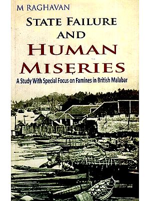 State Failure and Human Miseries- A Study With Special Focus on Famines In British Malabar