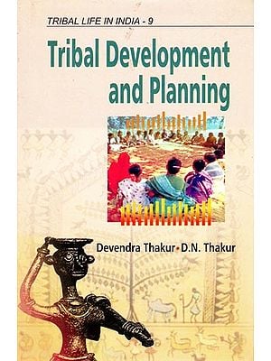 Tribal Development and Planning (Tribal Life in India) (Volume-9)