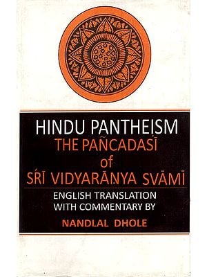 Hindu Pantheism- The Pancadasi of Sri Vidyaranya Svami (English Translation With Commentary)