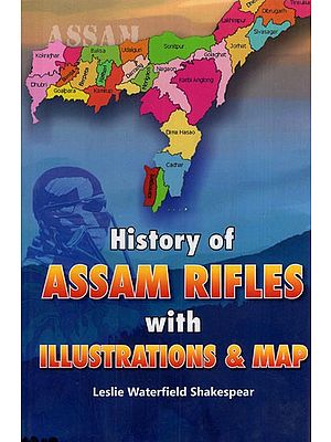 History of Assam Rifles with Illustrations & Map