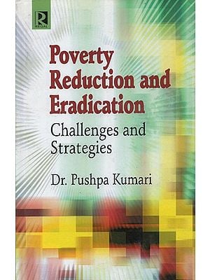 Poverty Reduction and Eradication: Challenges and Strategies
