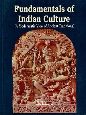 Fundamentals of Indian Culture (A Modernistic View of Ancient Traditions)