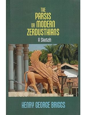 The Parsis or Modern Zerdusthians: A Sketch