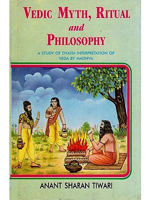 Vedic Myth, Ritual and Philosophy : A Study of Dvaita Interpretation of Veda by Madhva (An Old and Rare Book)