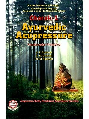 Charak- Ayurvedic Acupressure: Fundamental Principles (Part-1)