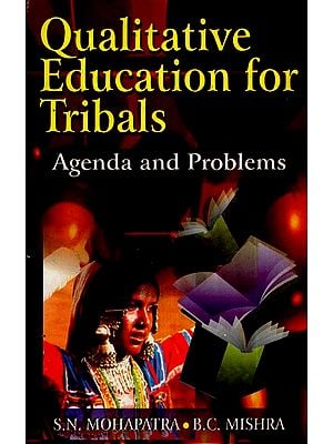 Qualitative Education for Tribals- Agenda and Problems