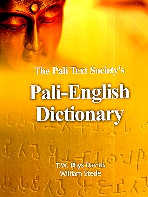 The Pali Text Society's- Pali English Dictionary