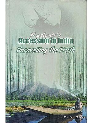 Kashmir's Accession to India Unravelling the Truth