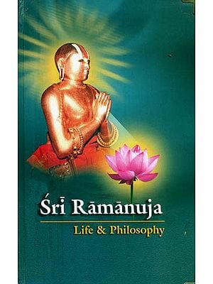 Sri Ramanuja- Life & Philosophy