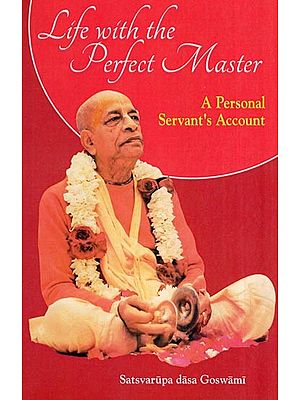 Life with the Perfect Master : A Personal Servant's Account