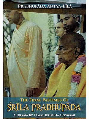 The Final Pastimes of  Srila Prabhupada - Prabhupada Antya Lila