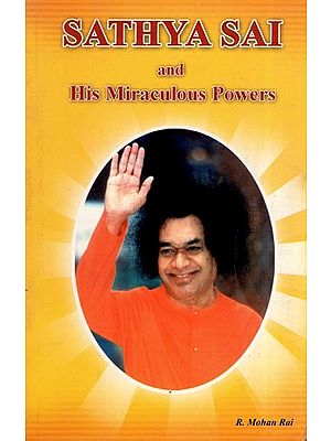 Sathya Sai and His  Miraculous Powers