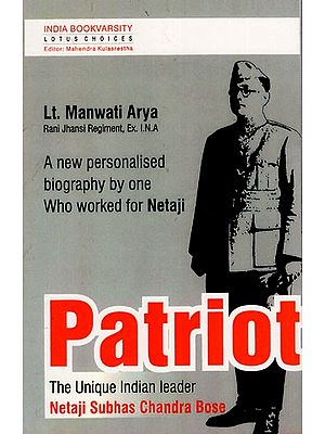 Patriot The Unique Indian Leader Netaji Subhas Chandra Bose
