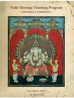 Vedic Heritage Teaching Program Children's Workbook- Volume-II: Part-4 Values (An Old and Rare Book)