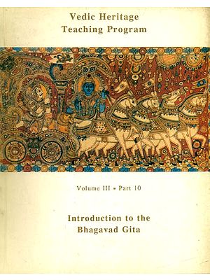 Vedic Heritage Teaching Program- Introduction to the Bhagavad Gita: Volume-III: Part-10 (An Old and Rare Book)