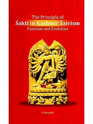 The Principle of Sakti in Kashmir Saivism Function and Evolution