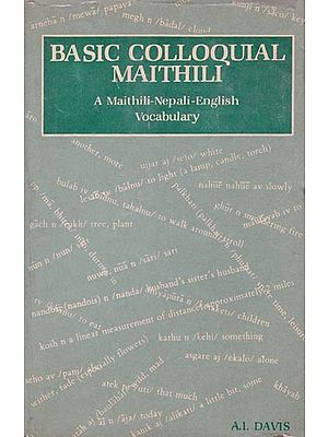 Basic Colloquial Maithili: A Maithili-Nepali-English Vocabulary (An Old and Rare Book)