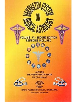 Nakshatra System on Medical Astrology: Remedies Inclued (Volume-VI-Second Edition)
