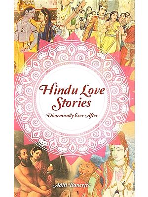 Hindu Love Stories: Dharmically Ever After