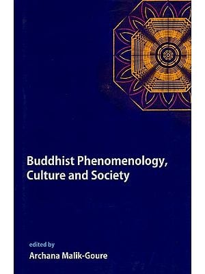 Buddhist Phenomenology, Culture and Society