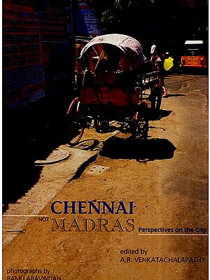 Chennai Not Madras- Perspectives on the City