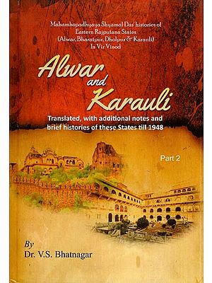 Alwar and Karauli - Translated, with Additional Notes and Brief Histories of These States Till 1948 (Part 2)